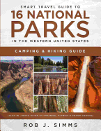 Smart Travel Guide to 16 National Parks in the Western United States: Camping & Hiking Guide (Also in
