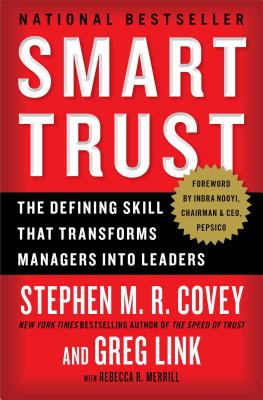 Smart Trust: The Defining Skill That Transforms Managers Into Leaders - Covey, Stephen M R, and Link, Greg, and Merrill, Rebecca R (Contributions by)