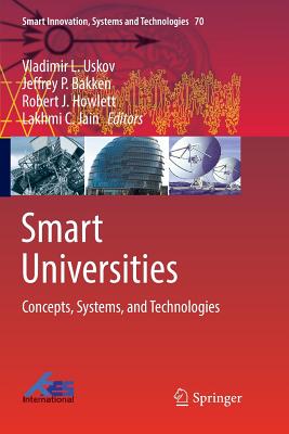 Smart Universities: Concepts, Systems, and Technologies - Uskov, Vladimir L (Editor), and Bakken, Jeffrey P (Editor), and Howlett, Robert J (Editor)