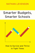 Smarter Budgets, Smarter Schools: How to Survive and Thrive in Tight Times