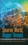 Smarter World, Bigger Threats: Understanding the Internet of Things