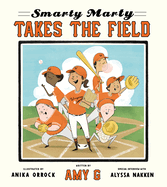 Smarty Marty Takes the Field: A Picture Book