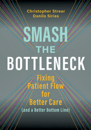 Smash the Bottleneck: Fixing Patient Flow for Better Care (and a Better Bottom Line)