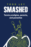 Smashed: Tennis prodigies, parents and parasites