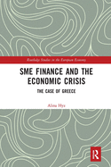 SME Finance and the Economic Crisis: The Case of Greece