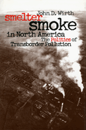 Smelter Smoke in North America: The Politics of Transborder Pollution