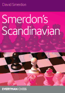 Smerdon's Scandinavian: A complete attacking repertoire for Black after 1e4 d5