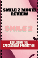 Smile 2 Movie Review: Exploring the Spectacular Production