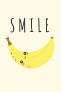 Smile: Cute Kawaii Banana Smile Notebook 120 pages