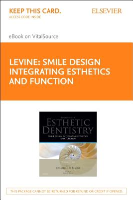 Smile Design Integrating Esthetics and Function - Elsevier eBook on Vitalsource (Retail Access Card): Essentials in Esthetic Dentistry - Levine, Jonathan B (Editor), and Millar, Brian J, PhD (Editor)