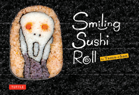 Smiling Sushi Roll: (sushi Designs & Recipes)