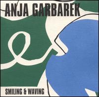 Smiling & Waving - Anja Garbarek