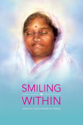 Smiling Within - Prana, Swamini Krishnamrita, and Amma, and Devi, Sri Mata Amritanandamayi