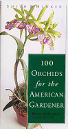 Smith & Hawken: 100 Orchids for the American Gardener