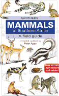 Smither's Mammals of Southern Africa: A Field Guide