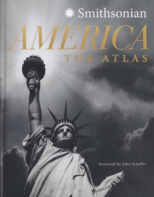 Smithsonian America: The Atlas - Roy, Keidrick, and Stauffer, John (Foreword by), and Carballo, David M