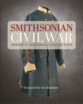 Smithsonian Civil War: Inside the National Collection - Smithsonian Institution