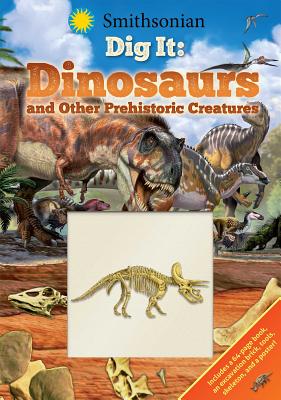 Smithsonian Dig It: Dinosaurs & Other Prehistoric Creatures - Bechko, Corinna, and Royce, Brenda Scott