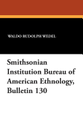 Smithsonian Institution Bureau of American Ethnology, Bulletin 130