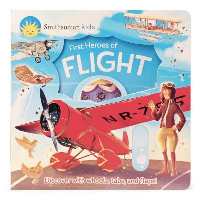 Smithsonian Kids First Heroes of Flight - Cottage Door Press (Editor), and Feldman, Thea, and Smithsonian (Consultant editor)