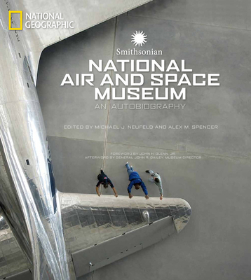 Smithsonian National Air and Space Museum: An Autobiography - Neufeld, Michael