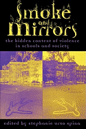 Smoke and Mirrors: The Hidden Context of Violence in Schools and Society