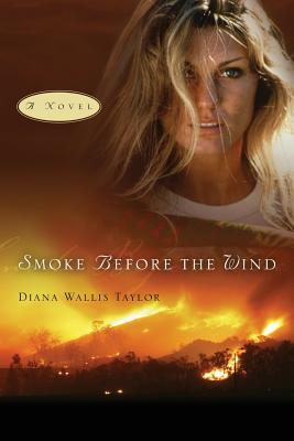 Smoke Before the Wind - Taylor, Diana, PhD, RN, NP, Faan