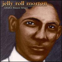Smoke House Blues - Jelly Roll Morton