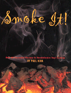 Smoke It!: Over 80 Succulent Recipes to Revolutionize Your Cooking