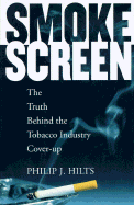 Smoke Screen: The Truth behind the Tobacco Industry Cover-up