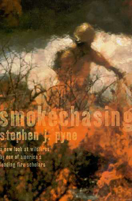 Smokechasing - Pyne, Stephen J.