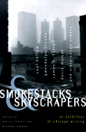 Smokestacks & Skyscrapers: An Anthology of Chicago Writing - Starkey, David (Editor), and Starkey, Daivd (Editor), and Guzman, Richard (Editor)