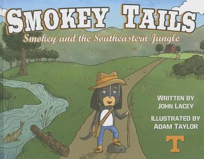 Smokey Tails: Smokey and the Southeastern Jungle - Lacey, John, and Taylor, Adam