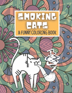 Smoking Cat: A Funny Coloring Book for Cats Lovers for Kids and Adults, Crazy Cats, Smoking Pipe, Joke, Animals