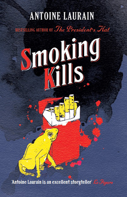Smoking Kills - Laurain, Antoine, and Rogers, Louise Lalaurie (Translated by)