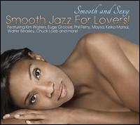 Smooth and Sexy: Smooth Jazz for Lovers - Various Artists