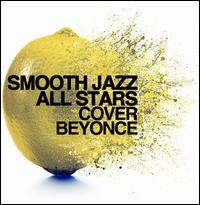 Smooth Jazz All Stars Cover Beyonce - Smooth Jazz All Stars