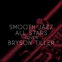 Smooth Jazz All Stars Cover Bryson Tiller - Smooth Jazz All Stars