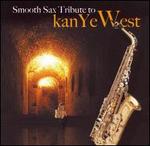 Smooth Sax Tribute to Kanye West - Various Artists
