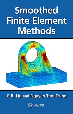 Smoothed Finite Element Methods - Liu, G R, and Trung, Nguyen