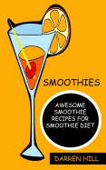 Smoothies: Awesome Smoothie Recipes for Smoothie Diet