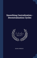 Smoothing Centralization - Decentralization Cycles