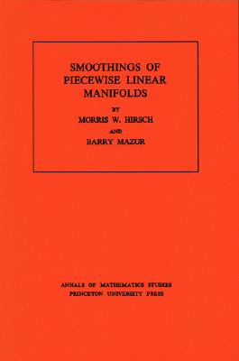 Smoothings of Piecewise Linear Manifolds - Hirsch, Morris W, and Mazur, Barry