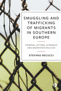 Smuggling and Trafficking of Migrants in Southern Europe: Criminal Actors, Dynamics and Migration Policies