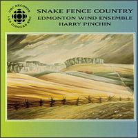 Snake Fence Country - Edmonton Wind Ensemble; Harry Pinchin (conductor)