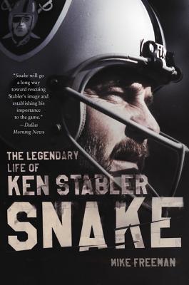 Snake: The Legendary Life of Ken Stabler - Freeman, Mike
