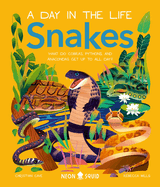 Snakes (A Day in the Life): What Do Cobras, Pythons, and Anacondas Get Up to All Day?