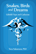 Snakes, Birds and Dreams: Gbekli Tepe and Caduceus