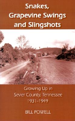 Snakes, Grapevine Swings and Slingshots - Powell, Bill