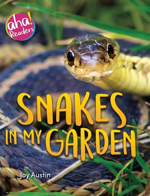 Snakes in My Garden - Austin, Joy, and Raymo, Tara (Designer), and Mitten, Luana K (Editor)
